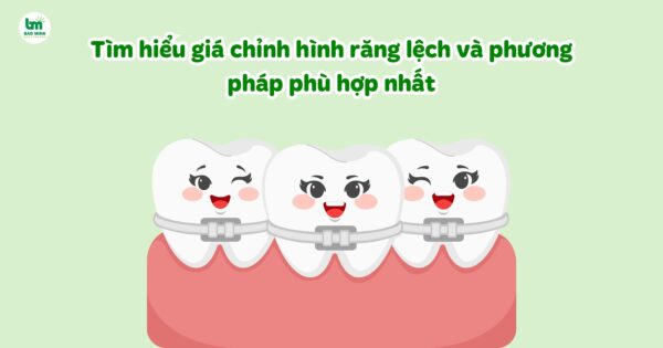Tìm hiểu giá chỉnh hình răng lệch